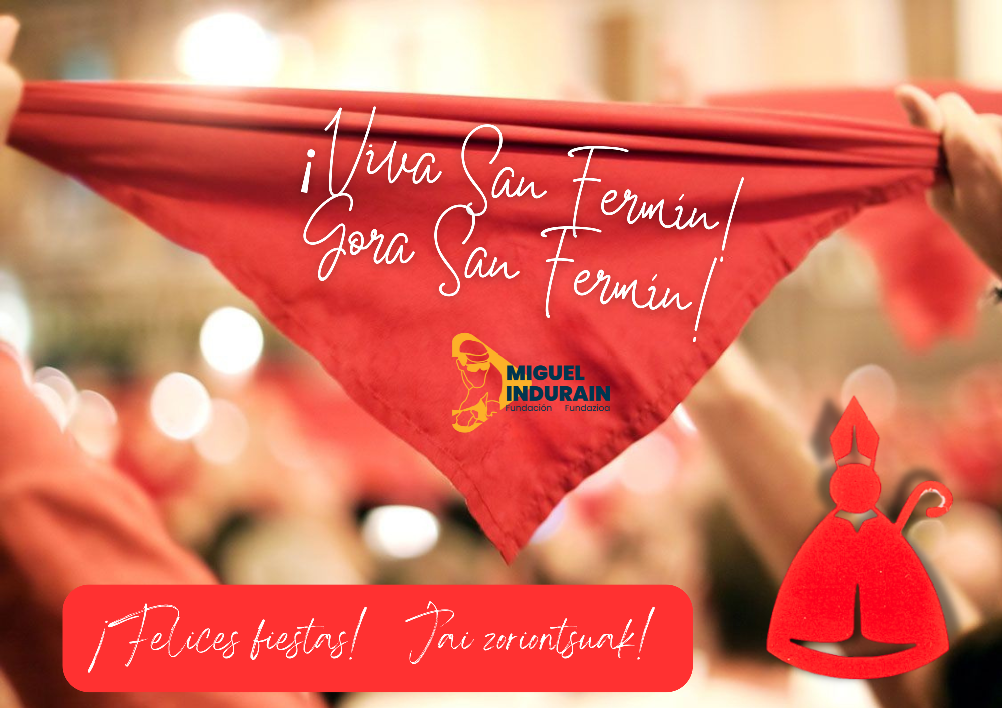 La Fundaci&oacute;n Miguel Indurain Fundazioa os desea unas felices fiestas de San Ferm&iacute;n